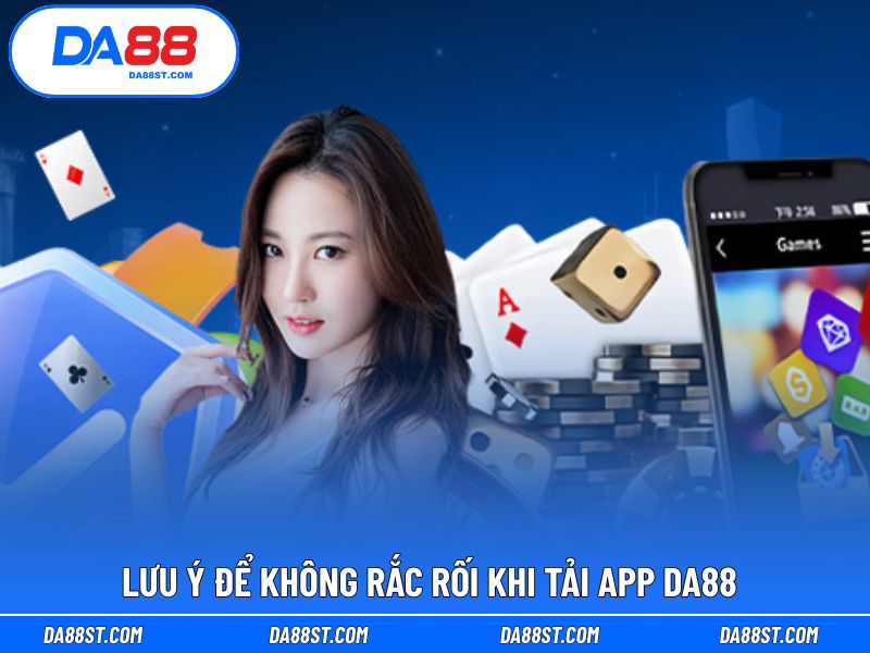 Lưu ý để suôn sẻ trong suốt quá trình download app